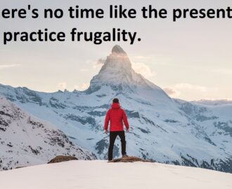 image of man who climbed mountain looking at a narrow peak with saying -there's no time like the present to practice frugality SheeksFreaks Financial Skills for Young Adults